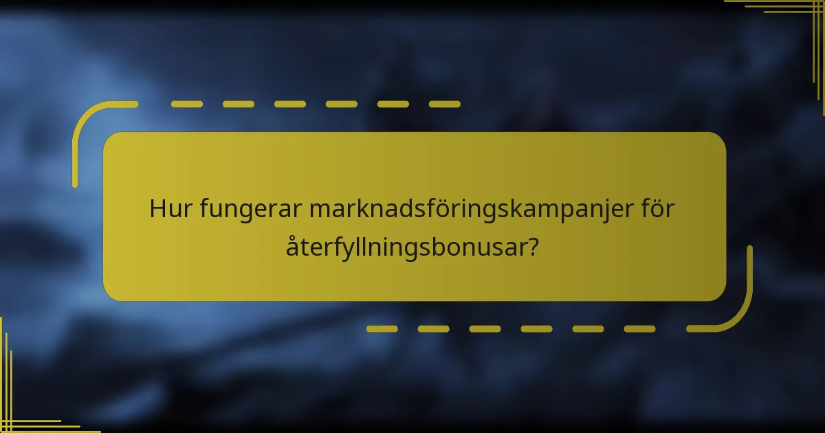 Hur fungerar marknadsföringskampanjer för återfyllningsbonusar?