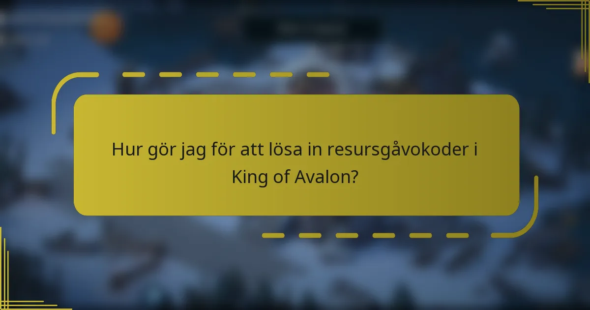 Hur gör jag för att lösa in resursgåvokoder i King of Avalon?