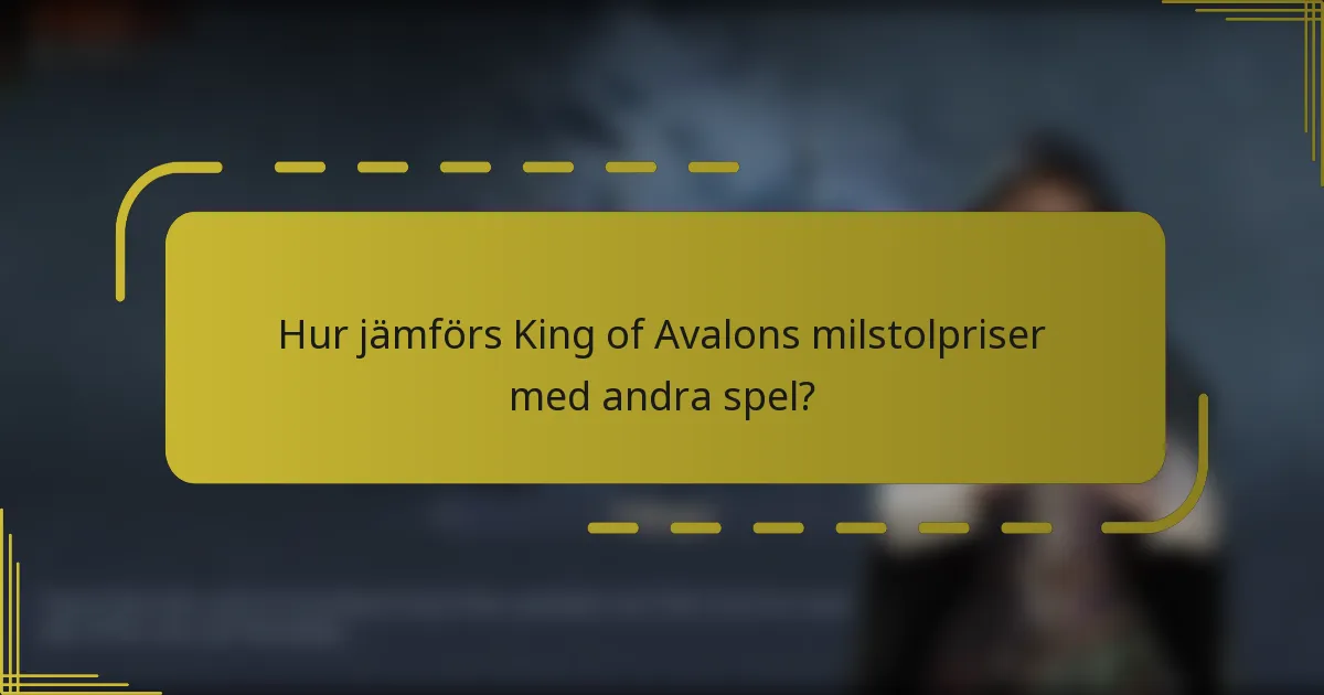 Hur jämförs King of Avalons milstolpriser med andra spel?