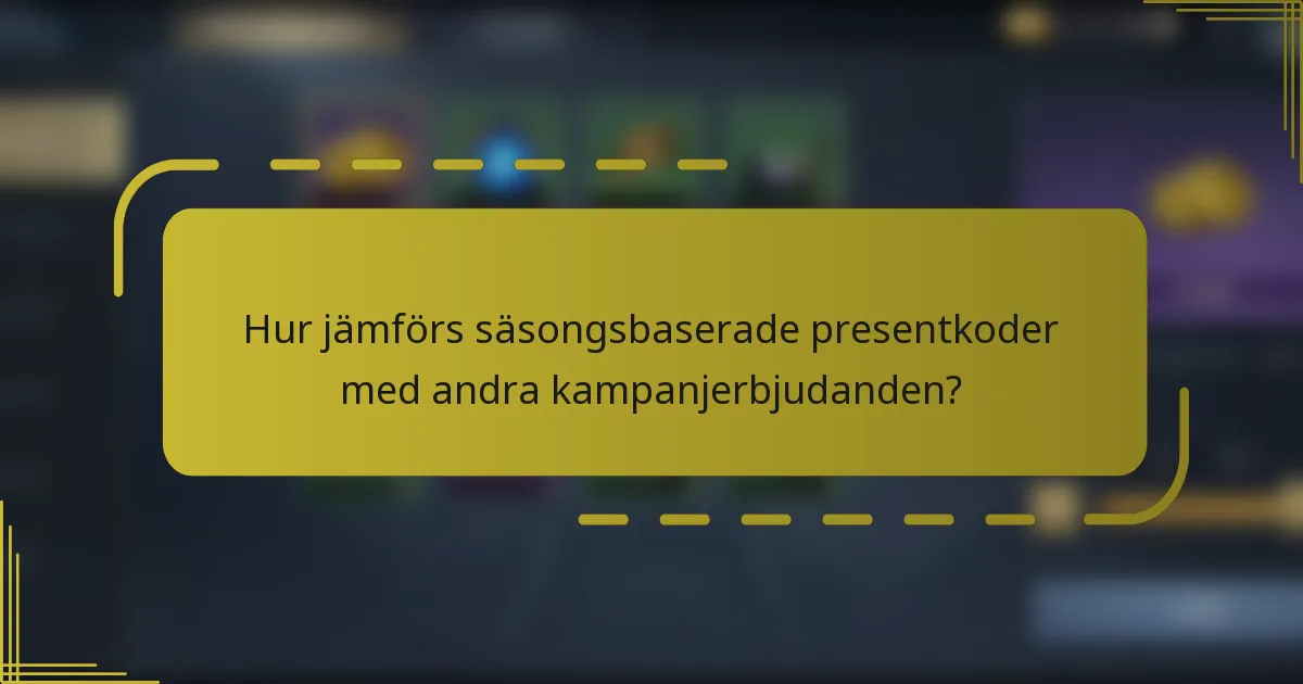 Hur jämförs säsongsbaserade presentkoder med andra kampanjerbjudanden?