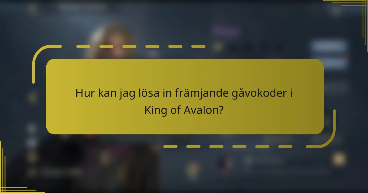 Hur kan jag lösa in främjande gåvokoder i King of Avalon?