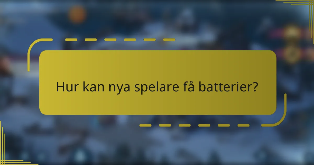 Hur kan nya spelare få batterier?