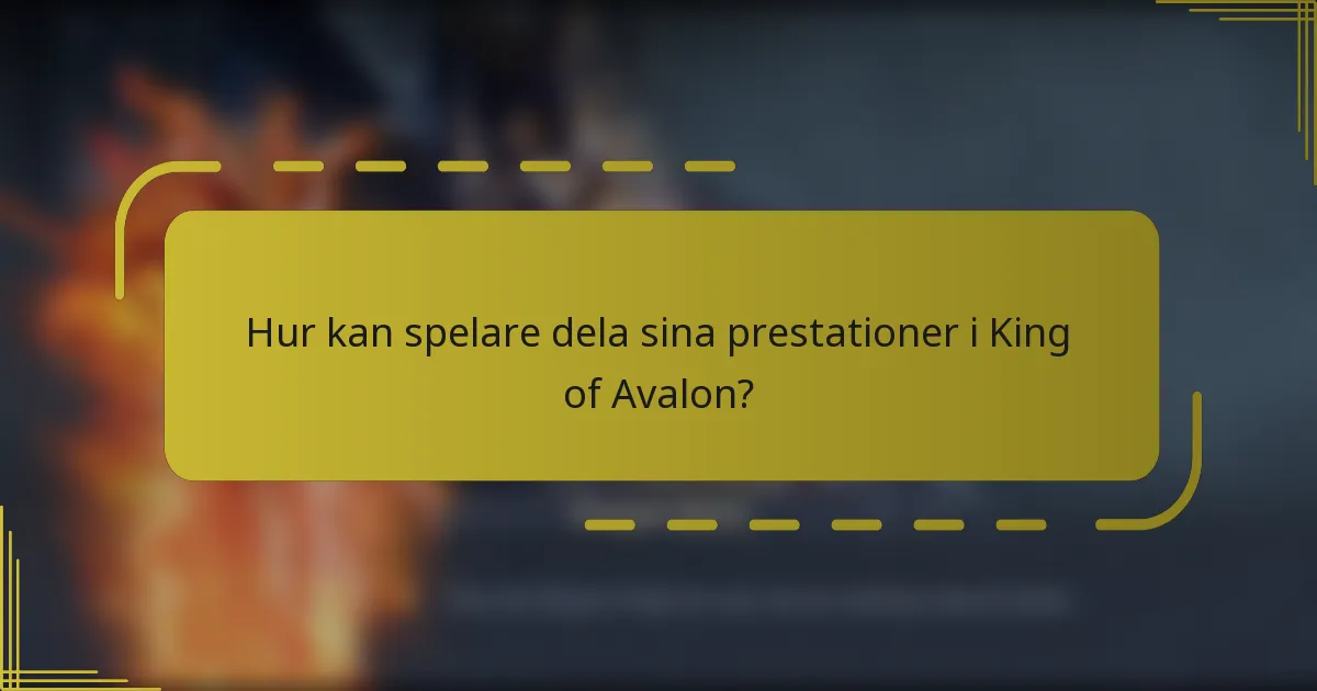 Hur kan spelare dela sina prestationer i King of Avalon?
