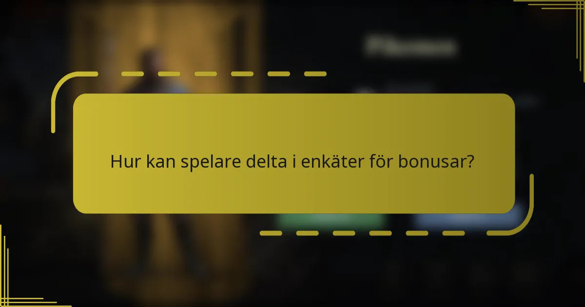 Hur kan spelare delta i enkäter för bonusar?