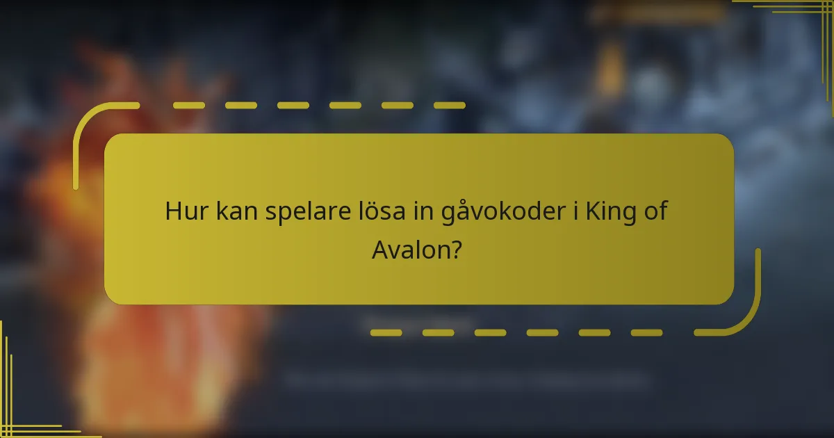 Hur kan spelare lösa in gåvokoder i King of Avalon?