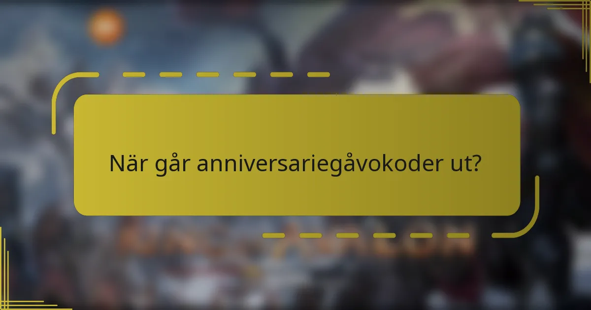 När går anniversariegåvokoder ut?