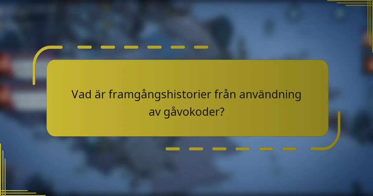 Vad är framgångshistorier från användning av gåvokoder?