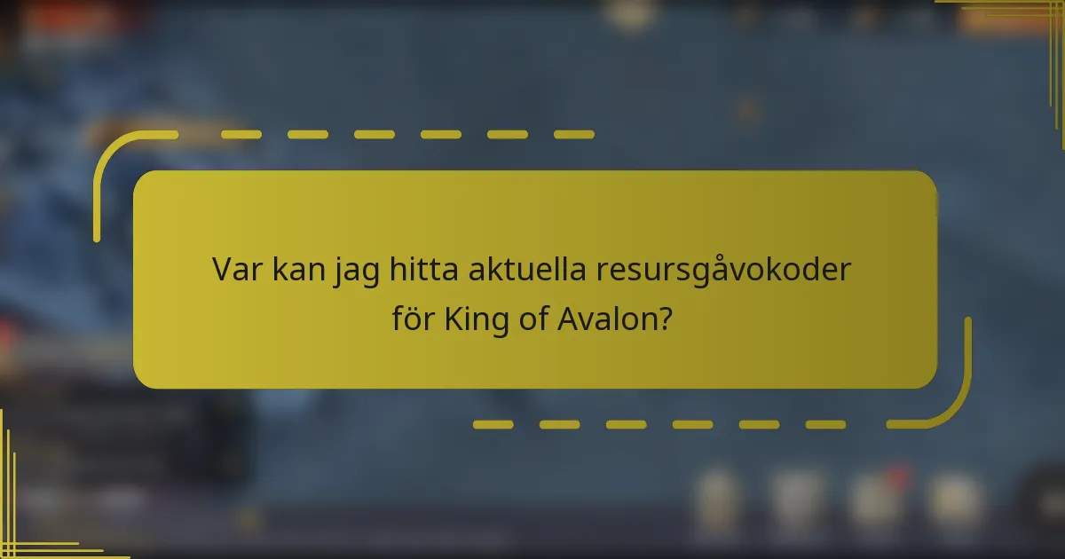 Var kan jag hitta aktuella resursgåvokoder för King of Avalon?