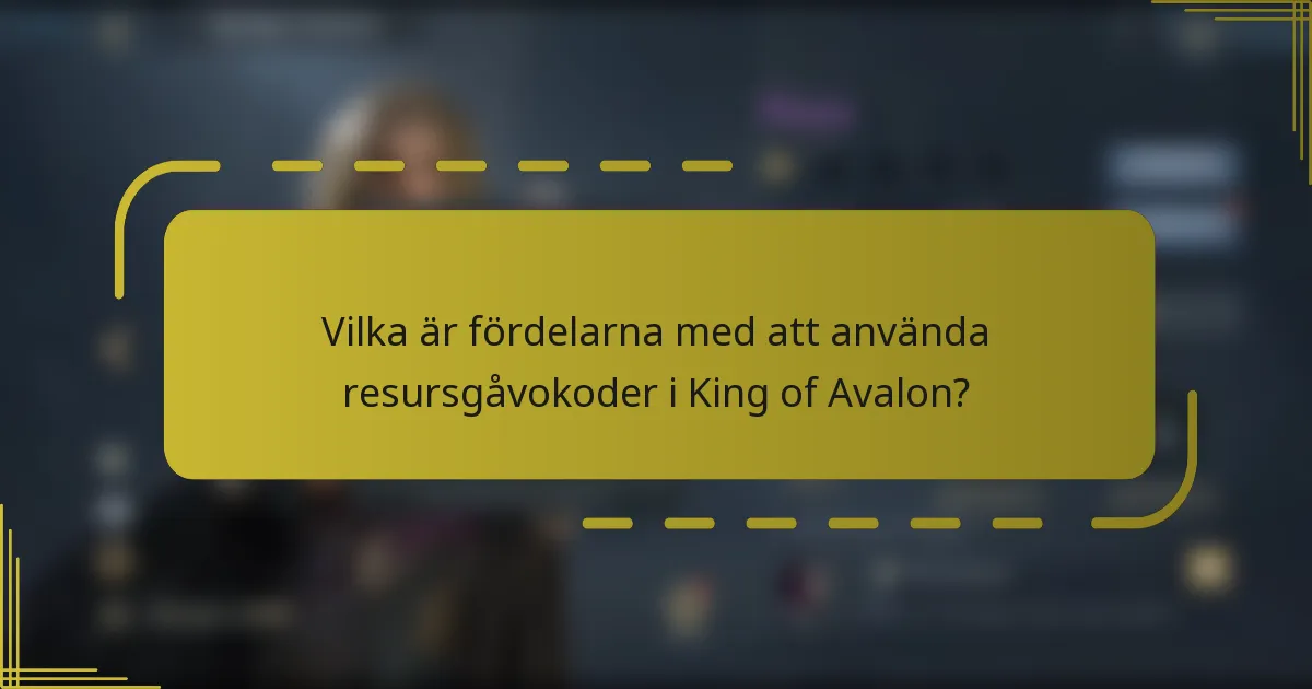 Vilka är fördelarna med att använda resursgåvokoder i King of Avalon?