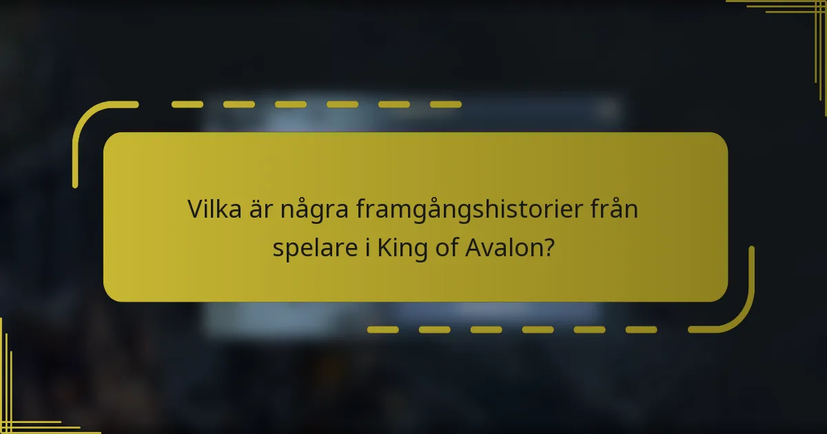 Vilka är några framgångshistorier från spelare i King of Avalon?