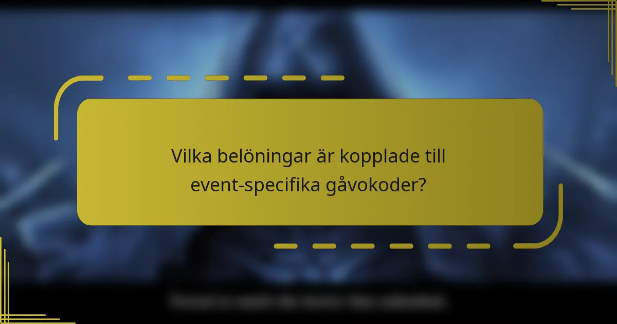 Vilka belöningar är kopplade till event-specifika gåvokoder?