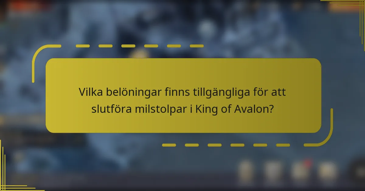Vilka belöningar finns tillgängliga för att slutföra milstolpar i King of Avalon?