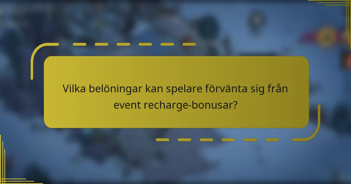 Vilka belöningar kan spelare förvänta sig från event recharge-bonusar?