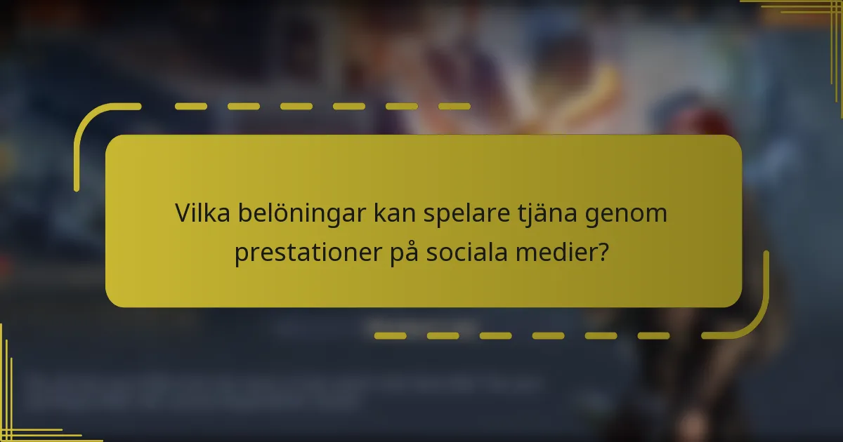 Vilka belöningar kan spelare tjäna genom prestationer på sociala medier?