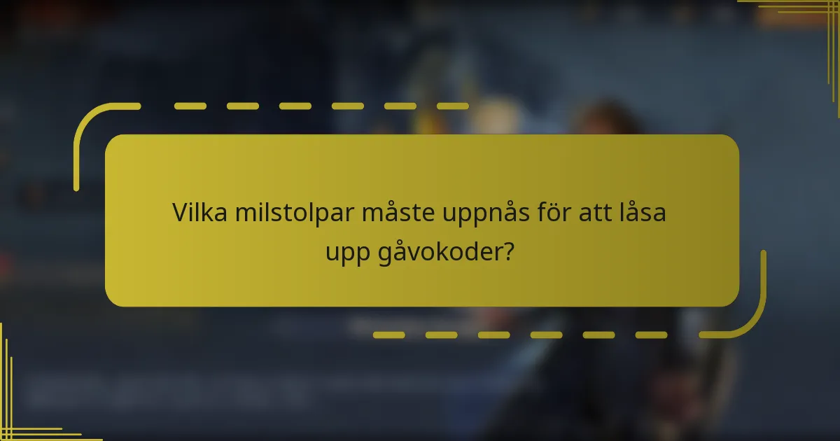 Vilka milstolpar måste uppnås för att låsa upp gåvokoder?