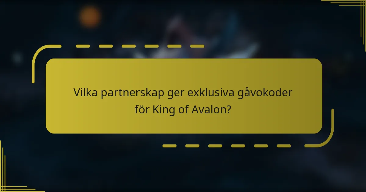 Vilka partnerskap ger exklusiva gåvokoder för King of Avalon?