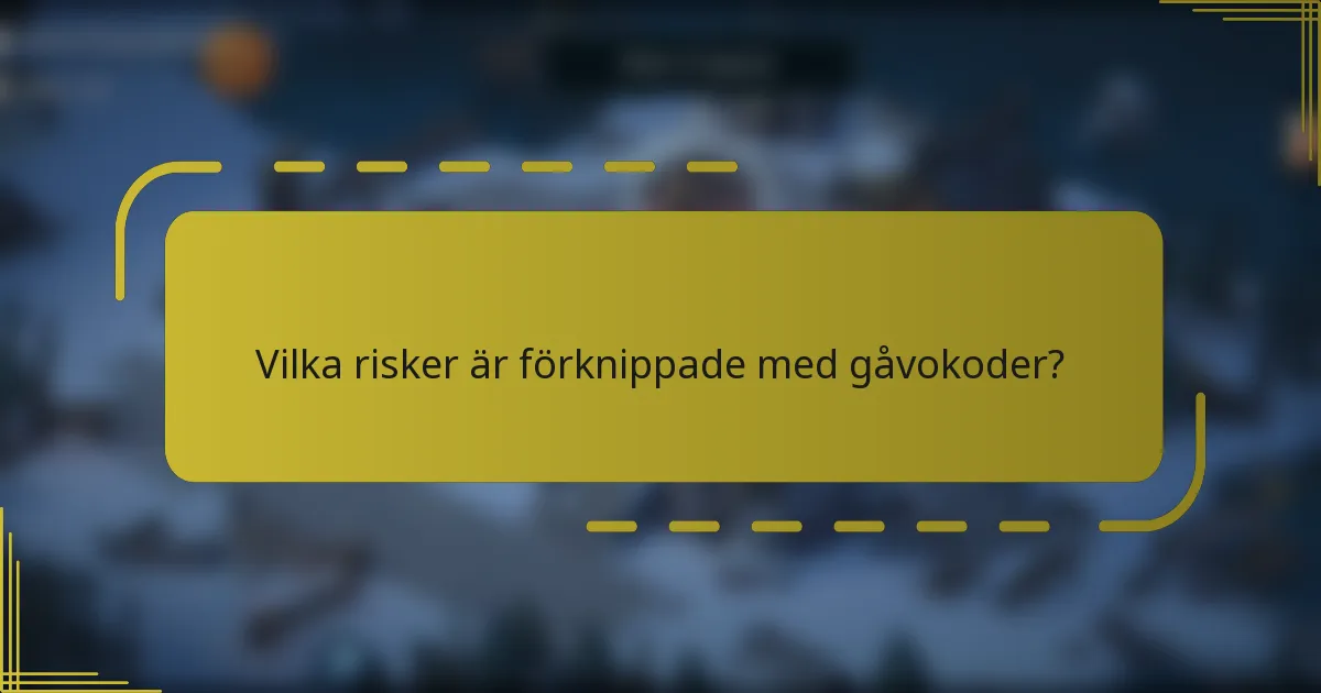 Vilka risker är förknippade med gåvokoder?