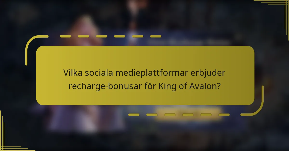 Vilka sociala medieplattformar erbjuder recharge-bonusar för King of Avalon?